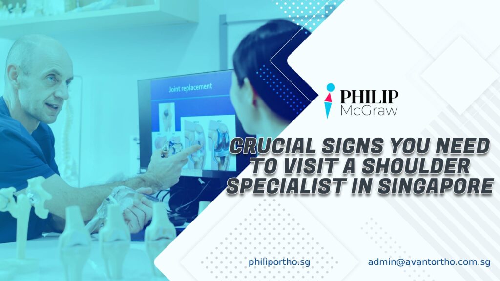 Crucial Signs You Need to Visit a Shoulder Specialist in Singapore